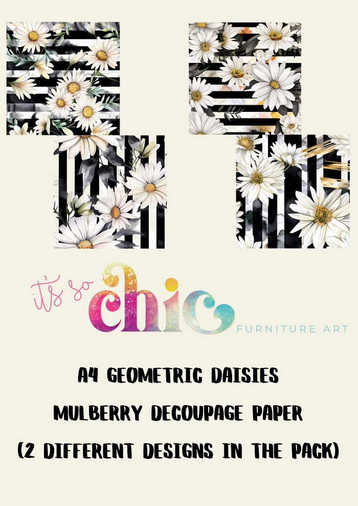 An advertisement for Decoupage Paper featuring two floral designs with geometric black stripes. The text reads "It's So Chic Furniture Art" and "Decoupage Paper | Craft Paper | Geometric Daisies (2 different designs in the pack) | A4 Mulberry.