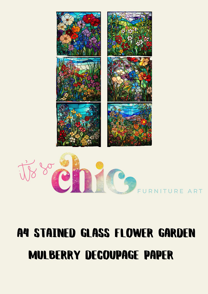 Six vibrant stained glass-style panels showcase different flower garden scenes. Text below reads, "It’s So Chic Furniture Art" and "Decoupage Paper | Craft Paper | Stained Glass Flower Garden | A4 Mulberry". The background is light beige.